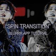 Spin Transition Tutorial On Blurrr App Sophi