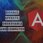 Signals Effects Observable And Computed Properties Untacked Method Angular 16