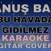 Manuş Baba Bu Havada Gidilmez KARAOKE