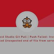 Android Studio Git Pull Push Failed Invocation Failed Unexpected End Of File From Server Fix