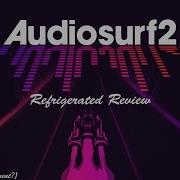 Refrigerated Review Audiosurf 2 And Announcement