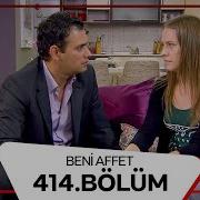 Beni Affet 414 Bölüm