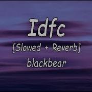 Blackbear Idfc Slowed Reverb Lyrics Video I Don T Fu King Care At All