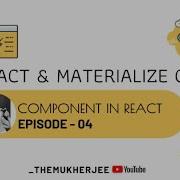 04 Component In React React JS With Materialize CSS Beginner Course Themukherjee