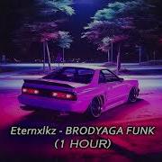 1 HOUR Eternxlkz BRODYAGA FUNK