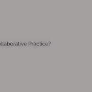 What Is Collaborative Practice