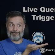 Live Query Triggers