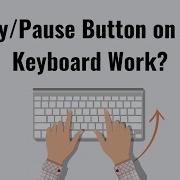 How Does The Play Pause Button On The Keyboard Work