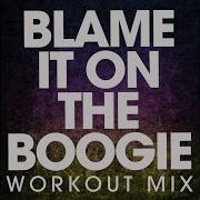 Blame It On The Boogie Extended Workout Mix