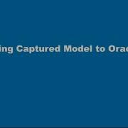 Converting Captured Model To Oracle