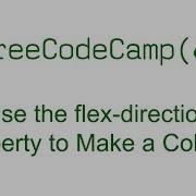 CSS Flexbox Use The Flex Direction Property To Make A Column Free Code Camp
