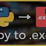 How To Turn Your Python File Py Into An Exe Tutorial 2021
