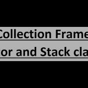 Java Module 4 Java Collection Framework Part 3 Vector And Stack Classes