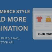 Load More Pagination With Fetch API AJAX Tutorial For E Commerce