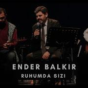 Ender BALKIR Ruhumda Sızı