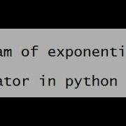 Exponentiation Operator Program In Python Exponentiation Pythonprogramming
