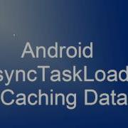 Android AsyncTaskLoader Caching
