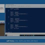 CSV JSON And XML Oh My By Jeff Hicks