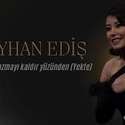 Reyhan EDİŞ Kandilli Yazmayı Kaldır Yüzünden Yekte
