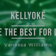 Kellyoke Save The Best For Last Vanessa Williams