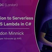Introduction To Serverless With AWS Lambda In C Brandon Minnick NDC London 2023