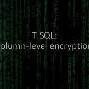 T SQL Column Level Encryption