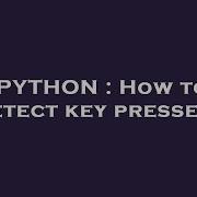 PYTHON How To Detect Key Presses