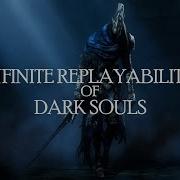 The Infinite Replayability Of Dark Souls 1