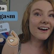 How To Orgasm During Penetration CC What S My Body Doing
