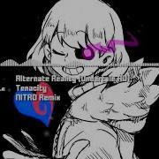 Alternate Reality Undertale AU Tenacity NITRO Remix
