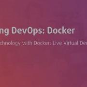 Decoding DevOps Container Technology With Docker Live Virtual Demo With DevOps Artisan