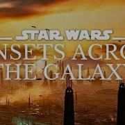 Star Wars 4K Music Ambience Sunsets Across The Galaxy Study Relax Ambient Music 3 Hrs