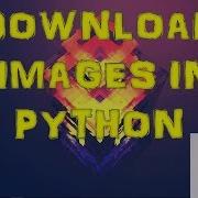 Download Images From Google In Python The Easy Way