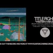 Title Fight Western Haikus Official Audio