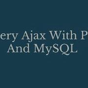 How To Use JQuery Ajax With PHP And MySQL