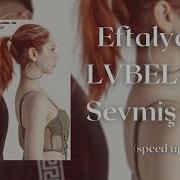 Eftalya LVBEL C5 Sevmiş Gibi Speed Up