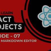 07 Lecture Build A Markdown Editor React Projects