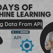 Fetching Data From An API Day 17 100 Days Of Machine Learning