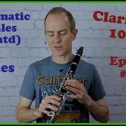 Clarinet 101 Episode 003 Playing 3 Octave Chromatic Scales Grades 6 8