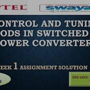 WEEK 1 100 CONTROL AND TUNING METHODS IN SWITCHED MODE POWER CONVERTERS ASSIGNMENT SOLUTION