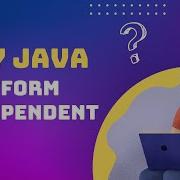 Why Java Is Platform Independent Java Works Java World