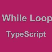 TypeScript While Loop