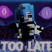 Too Late Minecraft Song Animation MV Transformation