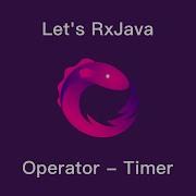 Let S RxJava Ch4 9 Operator Timer
