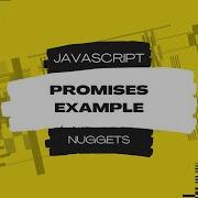 Javascript Nuggets Promises Example