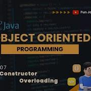 Object Oriented Programming 07 Constructor Overloading Fun Java Community
