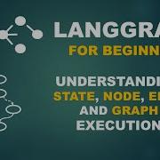 LangGraph For Beginners Understanding State Nodes Edges Graph Execution