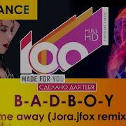 B A D B O Y Take Me Away Jora Jfox Remix Ver 2