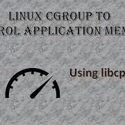 Linux Cgroup Using Libcgroup Linux Resource Accounting Linux Control Applications