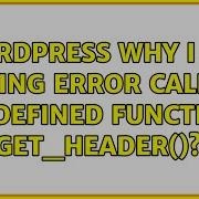 Wordpress Why I Am Having Error Call To Undefined Function Get Header